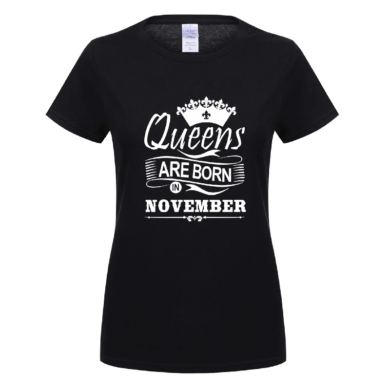 2018 Women T-shirt Queens Are Born In November Printed Casual Slim Shirt Cotton O-neck Summer Girl Shirts GIFT for Mother OT-791 Striped Floral Plaid 2018 Women T-shirt Queens Are Born In November Printed Casual Slim Shirt Cotton O-neck Summer Girl Shirts GIFT for Mother OT-791 Striped Floral Plaid