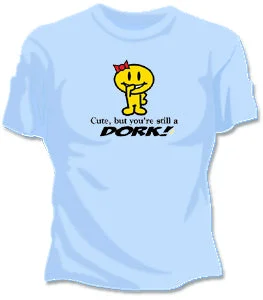 Cute But Your Still A Dork Girls T-Shirt Layered Multi-layer Single Layer