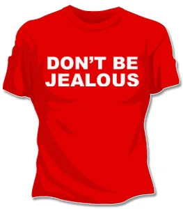 Don't Be Jealous Girls T-Shirt Cotton Fabric Linen Fabric Terry Fabric