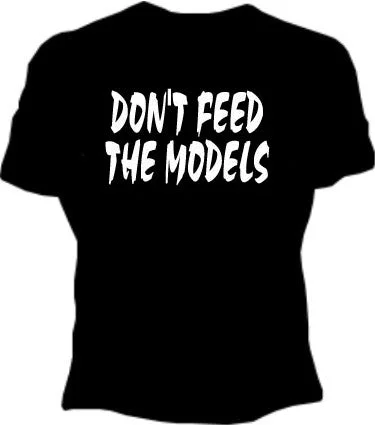 Don't Feed The Models Girls T-Shirt