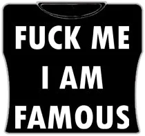 F*ck Me Im Famous Girls T-Shirt (Black)