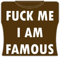 F*ck Me Im Famous Girls T-Shirt (Brown)